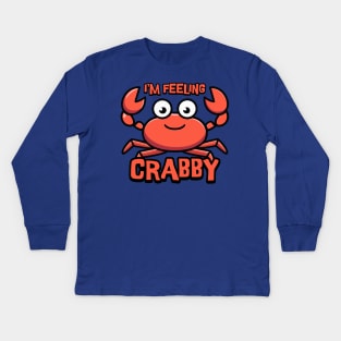 I'm feeling Crabby! Cute Crab Cartoon! Kids Long Sleeve T-Shirt